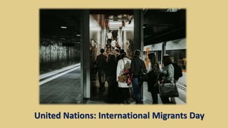 United Nations: International Migrants Day
 