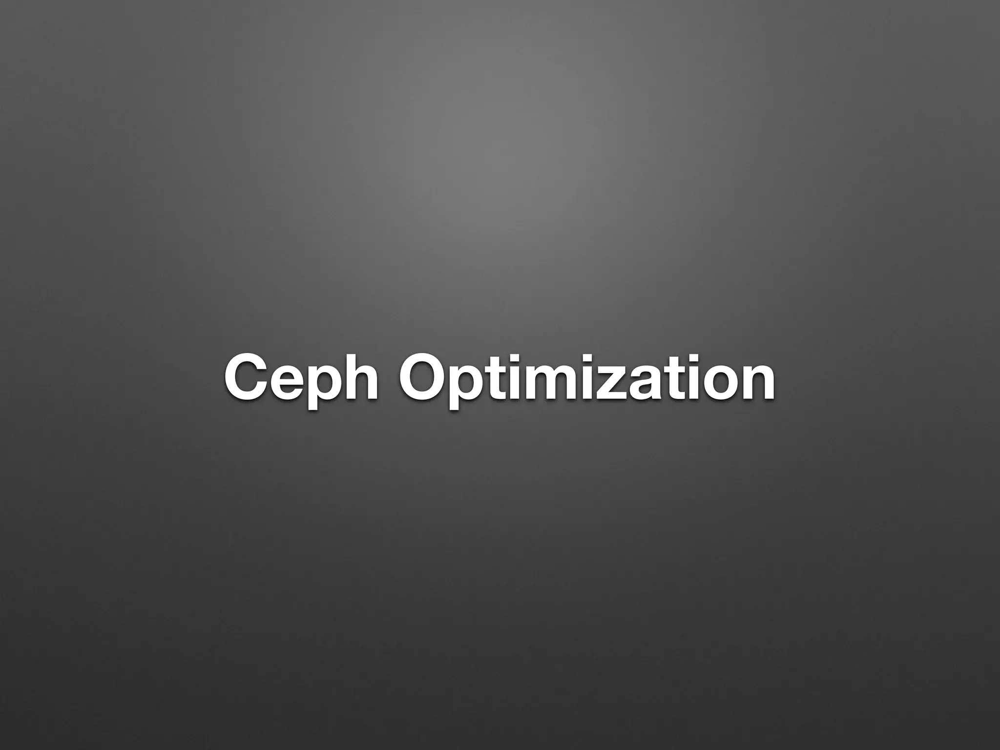 Ceph Optimization 
 