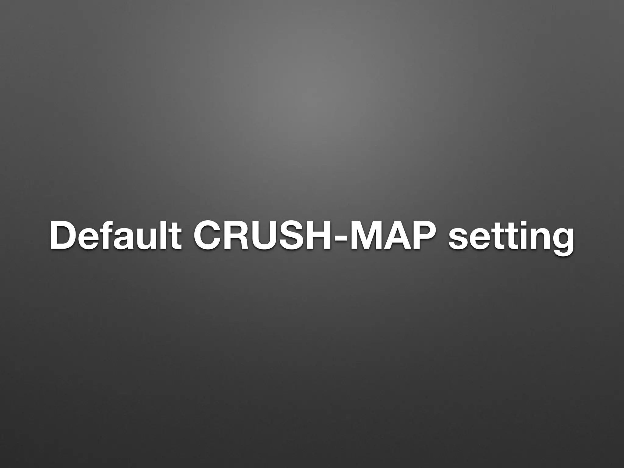 Default CRUSH-MAP setting 
 