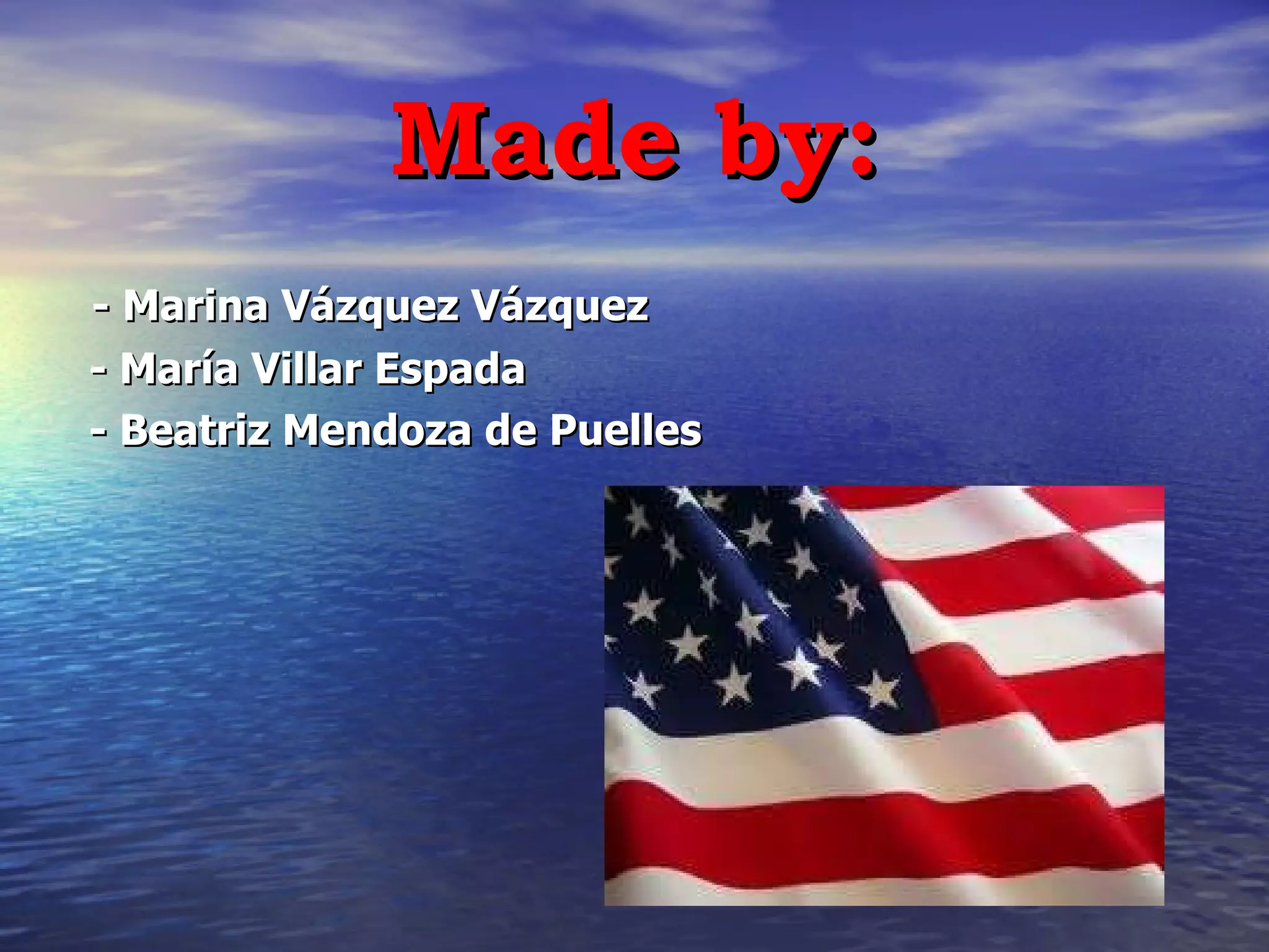 Made by: - Marina Vázquez Vázquez - María Villar Espada - Beatriz Mendoza de Puelles 