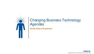 Copyright © 2014 HCL Technologies Limited | www.hcltech.com
Changing Business Technology
Agendas
United States Perspective
 