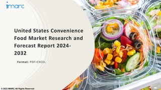 United States Convenience
Food Market Research and
Forecast Report 2024-
2032
Format: PDF+EXCEL
© 2023 IMARC All Rights Reserved
 