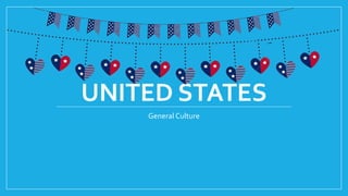 UNITED STATES
General Culture
 