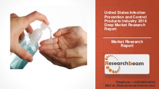 United States Infection
Prevention and Control
Products Industry 2016
Deep Market Research
Report
Market Research
Report
Telephone :+1(503)894-6022
Mail at =Sales@researchbeam.com
 