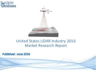 Published : June 2016
United States LiDAR Industry 2016
Market Research Report
 