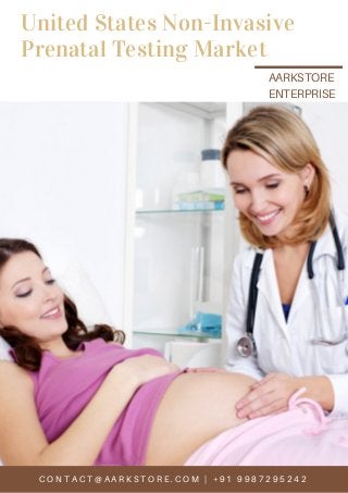 United States Non-Invasive
Prenatal Testing Market
AARKSTORE
ENTERPRISE
C O N T A C T @ A A R K S T O R E . C O M | + 9 1 9 9 8 7 2 9 5 2 4 2
 