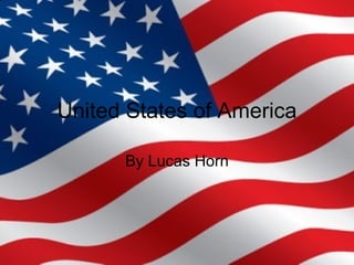 United States of America By Lucas Horn 