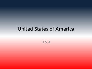 United States of America

          U.S.A
 