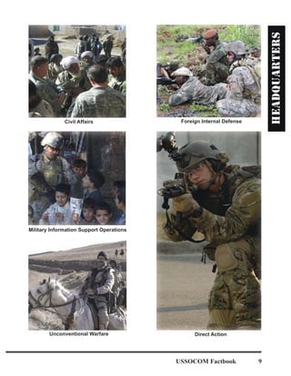 Civil Affairs
Military Information Support Operations
Unconventional Warfare Direct Action
Foreign Internal Defense
USSOCOM Factbook 9
 