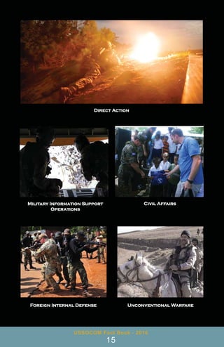 Civil Affairs
Military Information Support
Operations
Unconventional Warfare
Foreign Internal Defense
USSOCOM Fact Book - 2016
15
Direct Action
 