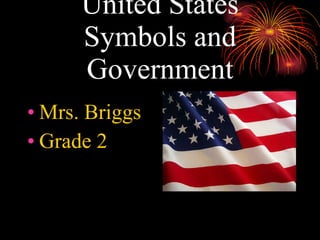 United States Symbols and Government ,[object Object],[object Object]