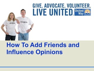 How To Add Friends and Influence Opinions 