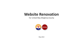 Website Renovation
For United Way Allegheny County
May 2014
 