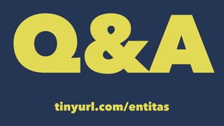 Q&Atinyurl.com/entitas
 