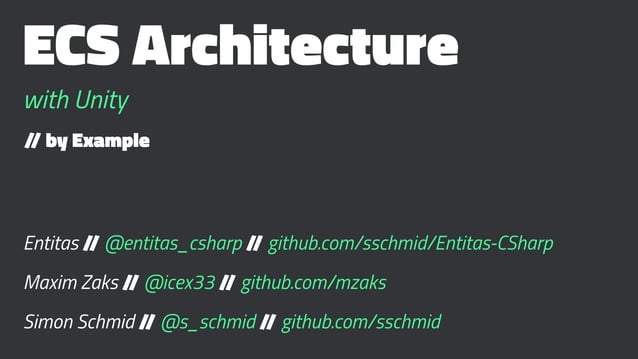ECS architecture with Unity by example - Unite Europe 2016 | PPT