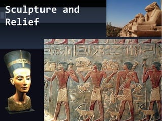 Sculpture and
Relief
 