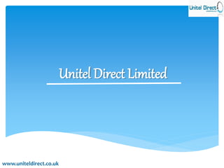 Unitel Direct Limited 
www.uniteldirect.co.uk 
 