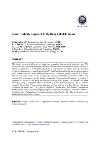 ICCBT2008


A Serviceability Approach to the Design of SCC beams

H. Narendra, M S Ramaiah Institute of Technology, INDIA
K. U. Muthu*, M S Ramaiah Institute of Technology, INDIA
H. M. A. Al-Mattarneh, Universiti Tenaga Nasional, MALAYSIA
S. Ganesh, M S Ramaiah Institute of Technology, INDIA
M. Vijayanand, M S Ramaiah Institute of Technology, INDIA


ABSTRACT

The slender structural elements are preferred nowadays from aesthetic point of view. This
necessitates the control of deflections. Various international codes of practices specify span to
effective depth ratios to control the deflections of conventional concrete beams. A basic span
to effective depth ratio is specified and suitably modified depending the tensile ratio, grade of
steel, compression steel ratio and the flange widths. A similar specification for SCC beams
has not been come across as the modulus of elasticity and modulus of rupture of SCC vary
considerably with respect to the similar properties of conventional concrete. A method is
proposed to arrive at the span to effective ratio of SCC beams. The method has been
developed using a simplified effective moment of inertia function proposed by the authors
recently. The method of computation has been verified with the test data. Design charts are
presented for ready use. The effective depths of beams with and without compression
reinforcement were obtained using the proposed method and compared with those obtained
from limit state of strength and minimum depth specified by the code. The application of the
method is illustrated with examples.


Keywords: Beams, Chart, Code, Comparison, Concrete, Effective moment of inertia, Self
Compacting,Tests.,




Correspondence Author: Pro.Dr.K.U.Muthu, M S Ramaiah Institute of Technology, India, Tel:+919845363314,
Fax:+918023603124,E-mail: kumuthu@rediffmail.com



ICCBT 2008 - C - (16) - pp183-190
 