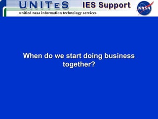 When do we start doing business together? 