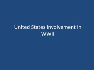 United States Involvement In WWII 