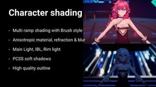 Facial shading tweak
• Reduce diffuse shading Shadow
• Vertex color Mask control diffuse
intensity
With vertex color Witho...