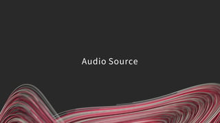 Audio Source
 