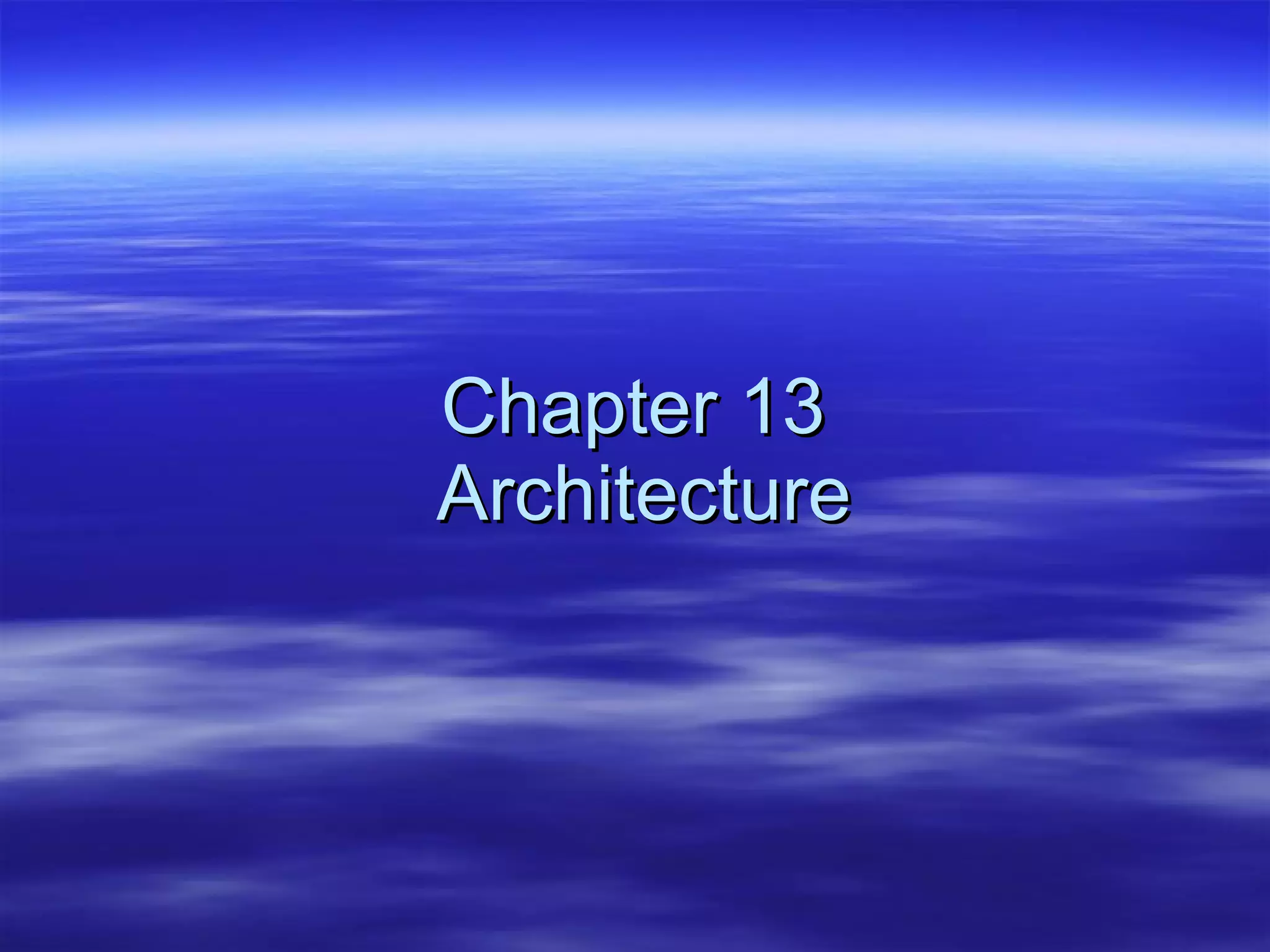 Chapter 13  Architecture 