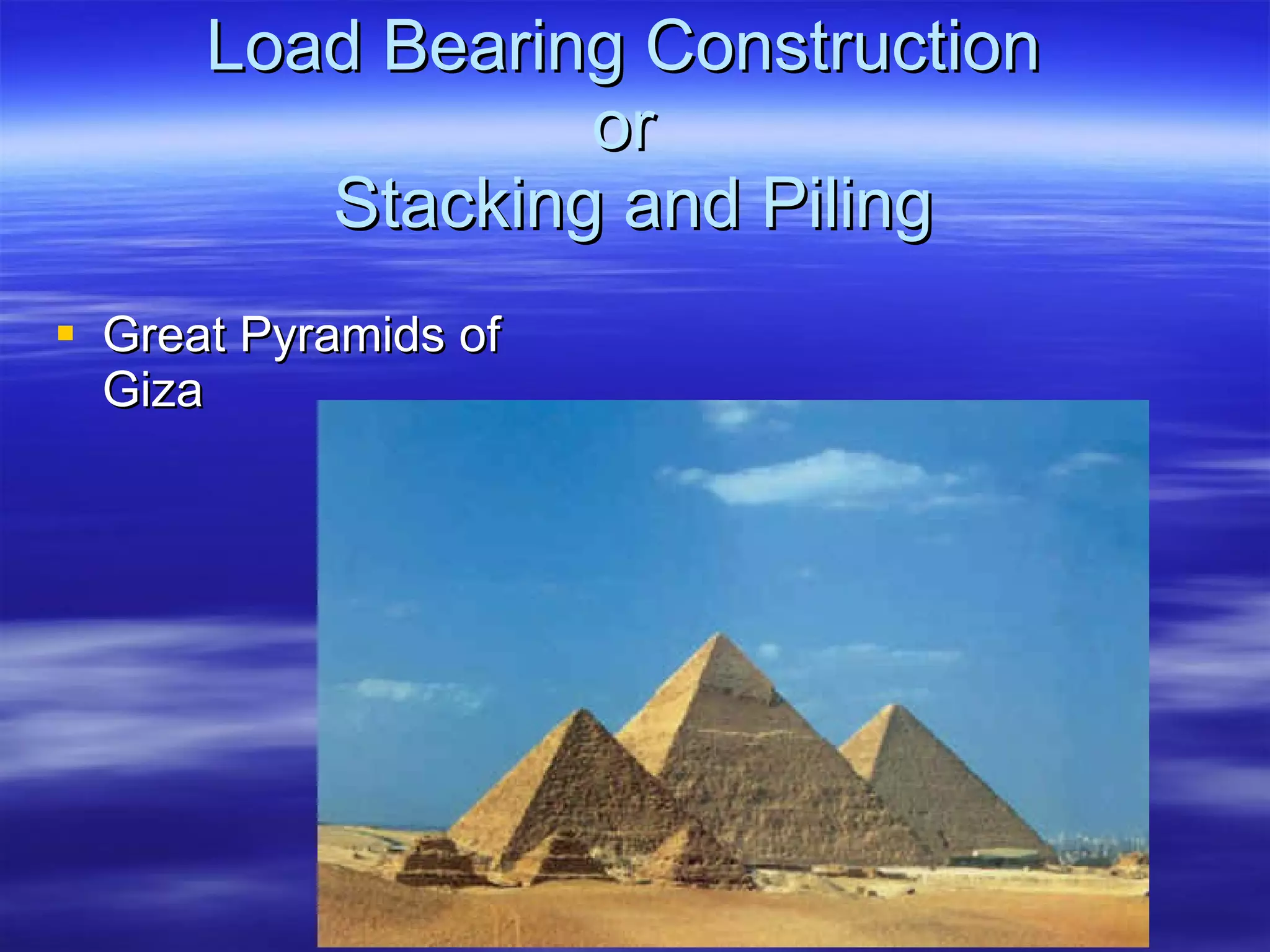 Load Bearing Construction  or  Stacking and Piling Great Pyramids of Giza 