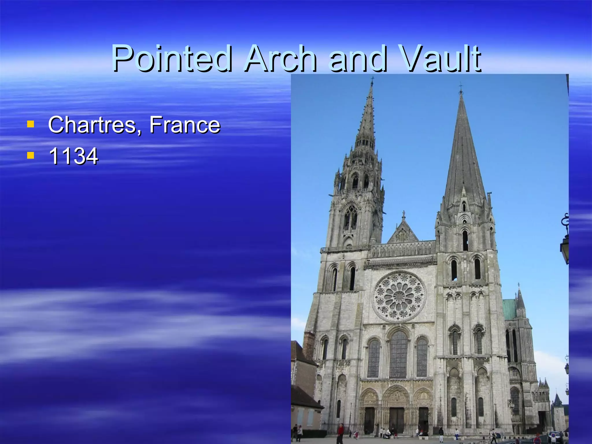 Pointed Arch and Vault Chartres, France 1134 