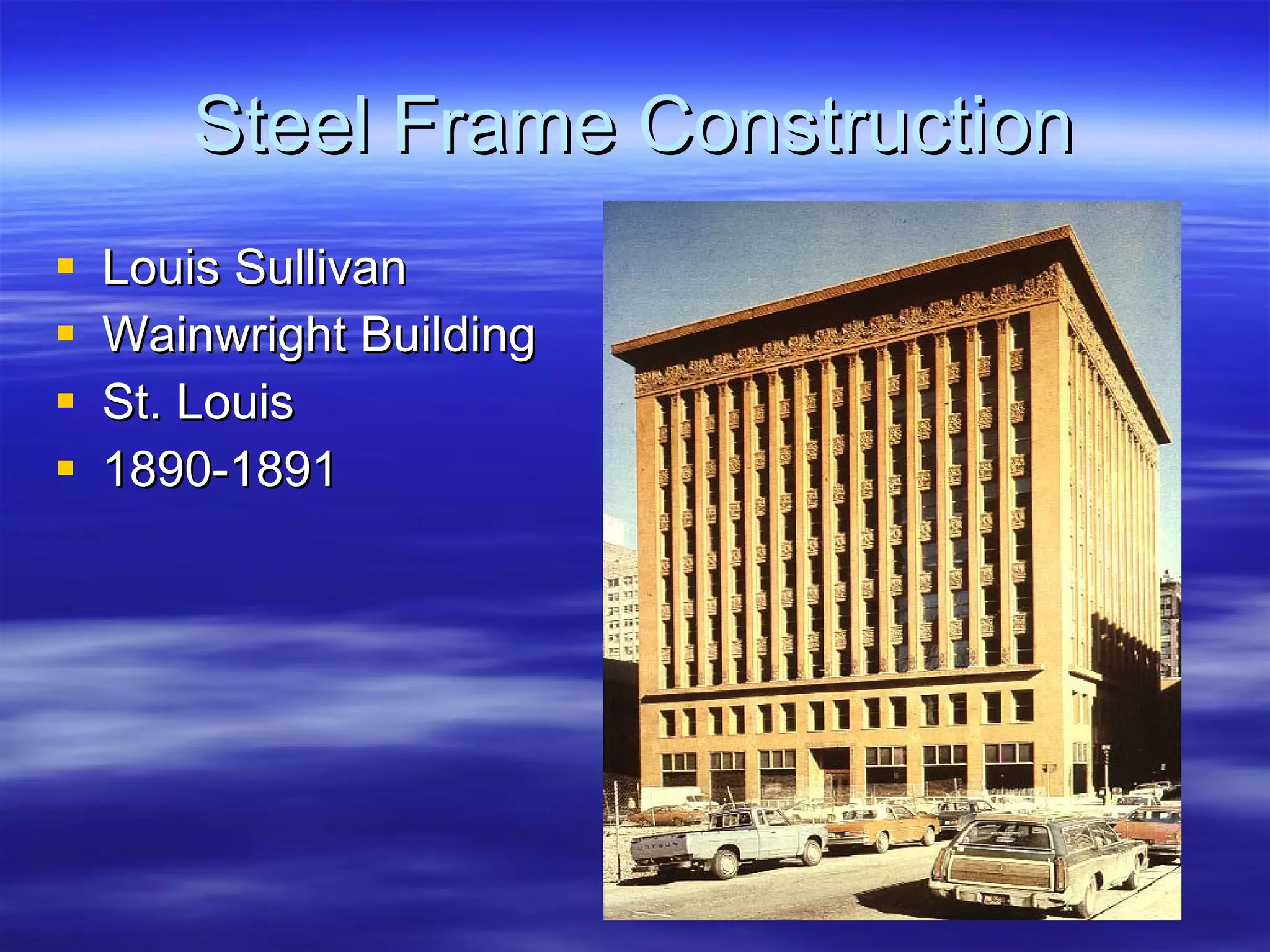 Steel Frame Construction Louis Sullivan Wainwright Building St. Louis 1890-1891 