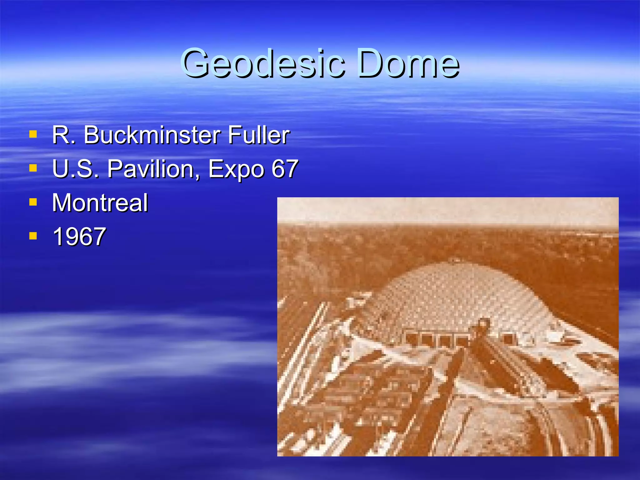 Geodesic Dome R. Buckminster Fuller U.S. Pavilion, Expo 67 Montreal 1967 