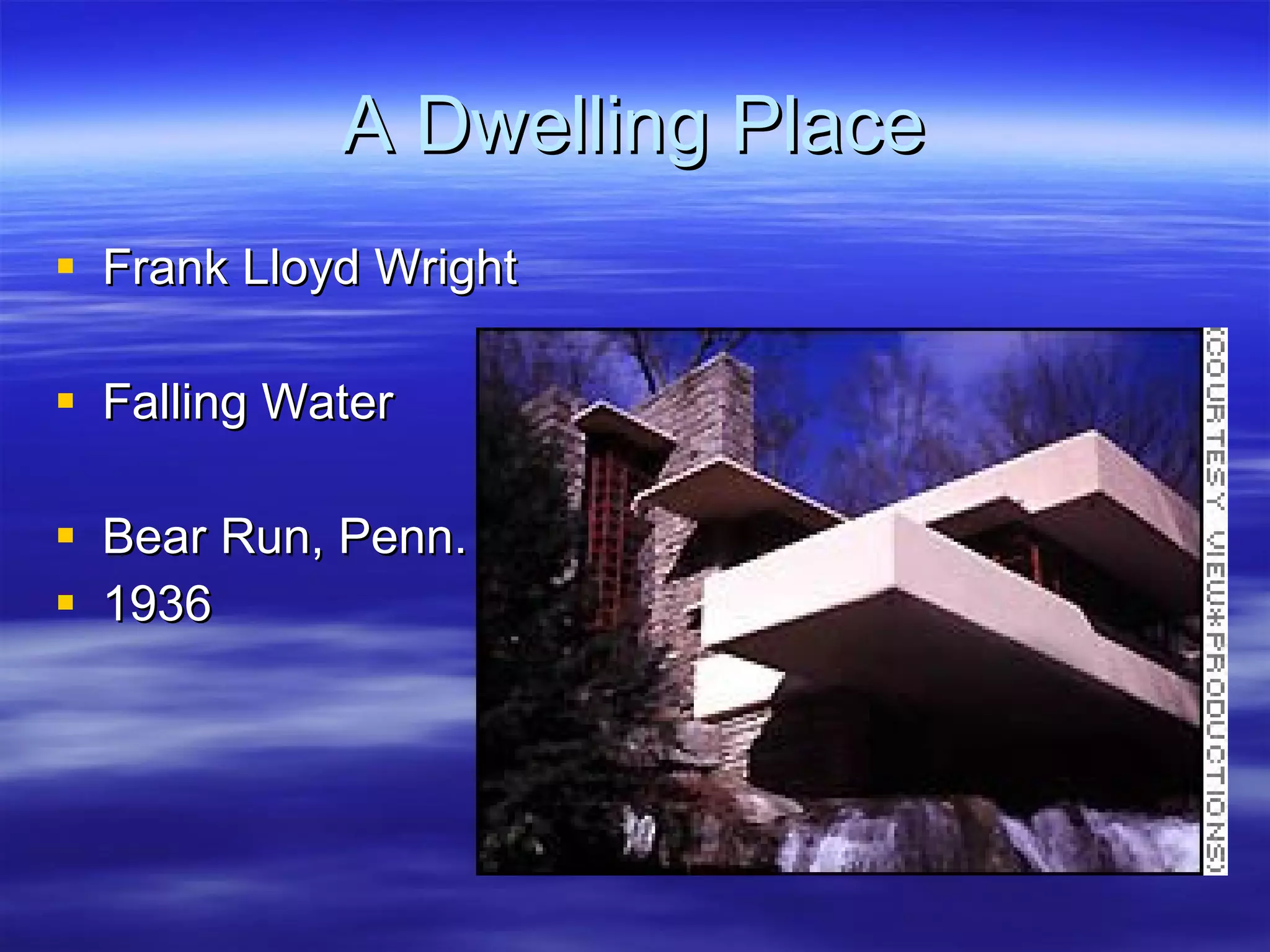 A Dwelling Place Frank Lloyd Wright Falling Water Bear Run, Penn. 1936 