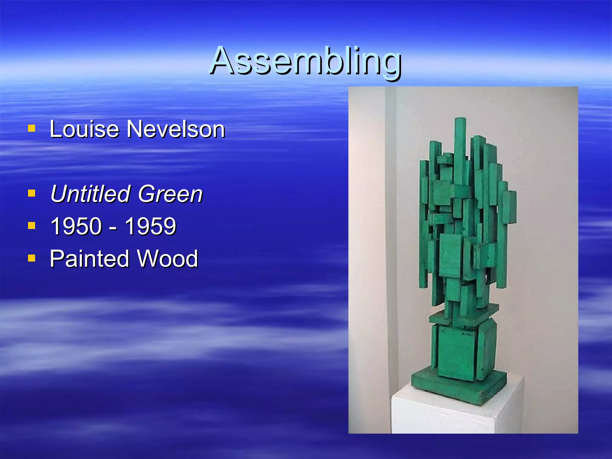 Assembling Louise Nevelson Untitled Green 1950 - 1959 Painted Wood 