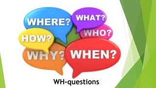 WH-questions
 