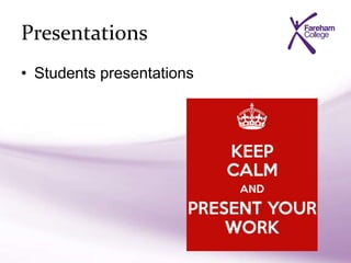 Presentations
• Students presentations
 