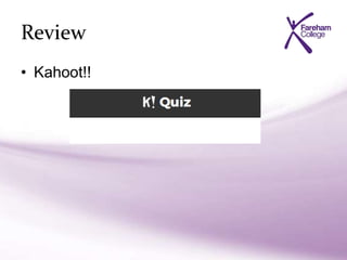 Review
• Kahoot!!
 
