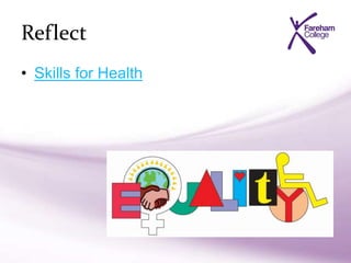 Reflect
• Skills for Health
 