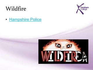 Wildfire
• Hampshire Police
 