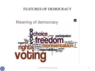Jai Shriram Engineering College 8
FEATURES OF DEMOCRACY
 