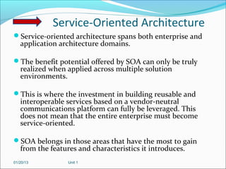 Service-Oriented Architecture
Service-oriented architecture spans both enterprise and
   application architecture domains...