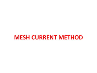 MESH CURRENT METHOD
 