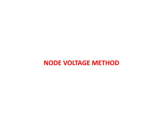 NODE VOLTAGE METHOD
 