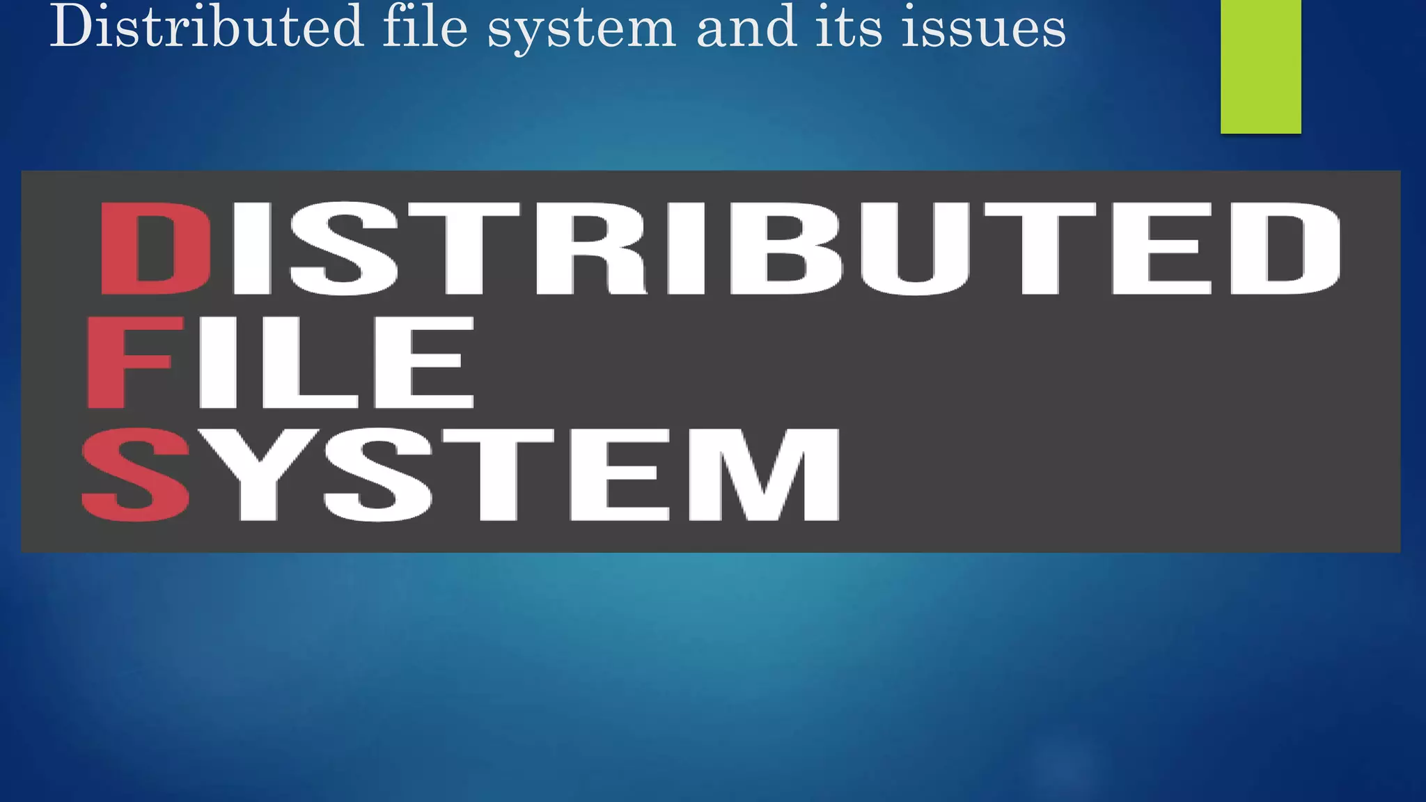 Distributed file system and its issues 