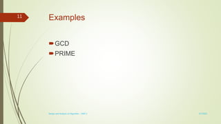 Examples
GCD
PRIME
3/7/2022
Design and Analysis of Algorithm - UNIT 1
11
 