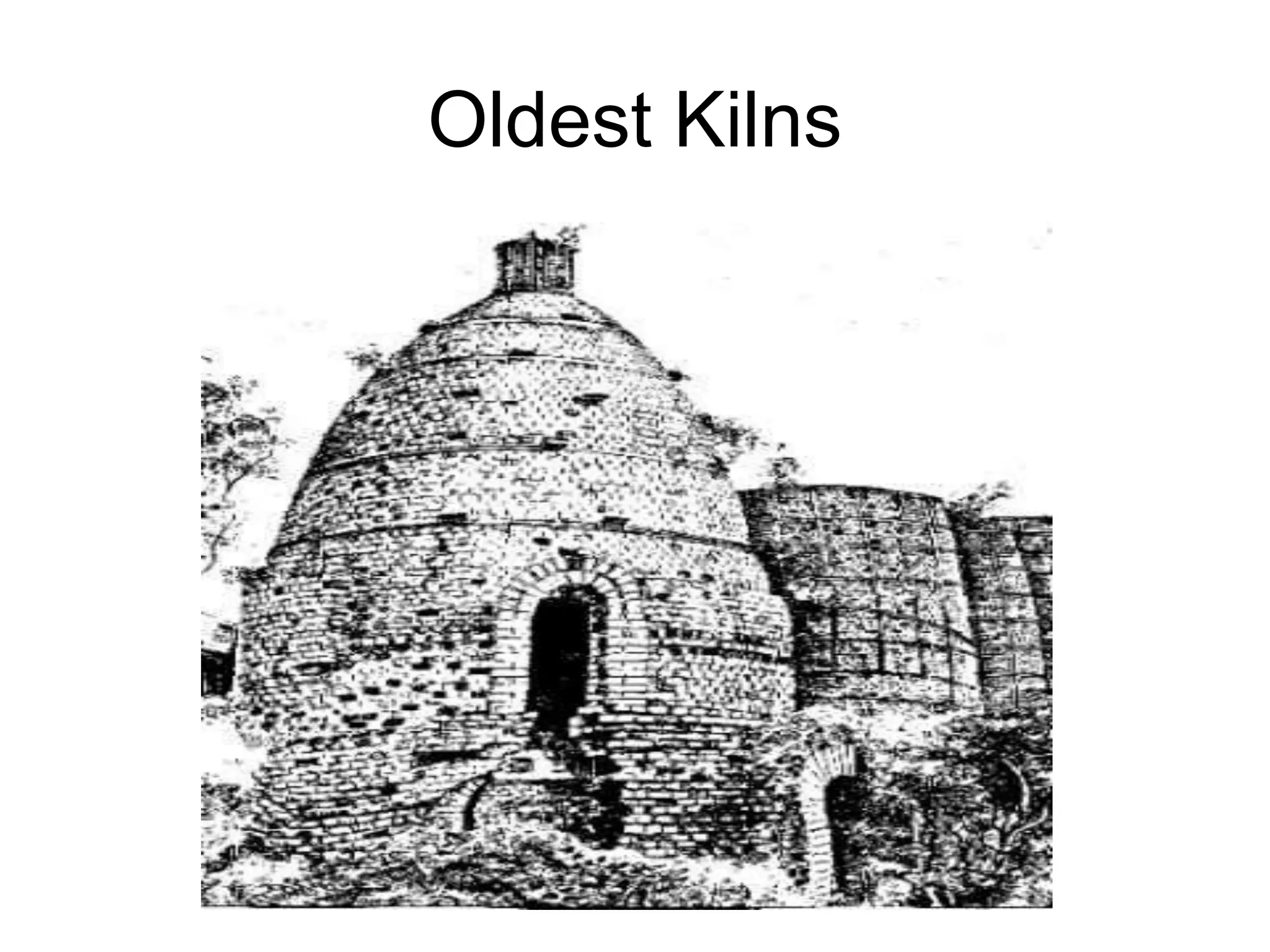 Oldest Kilns
 