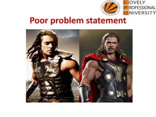 Poor problem statement
 