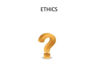 ETHICS
 