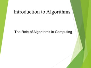 Introduction to Algorithms
The Role of Algorithms in Computing
 
