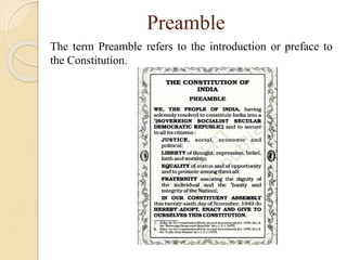 Preamble
The term Preamble refers to the introduction or preface to
the Constitution.
 