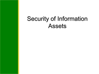 Security of Information
Assets
 